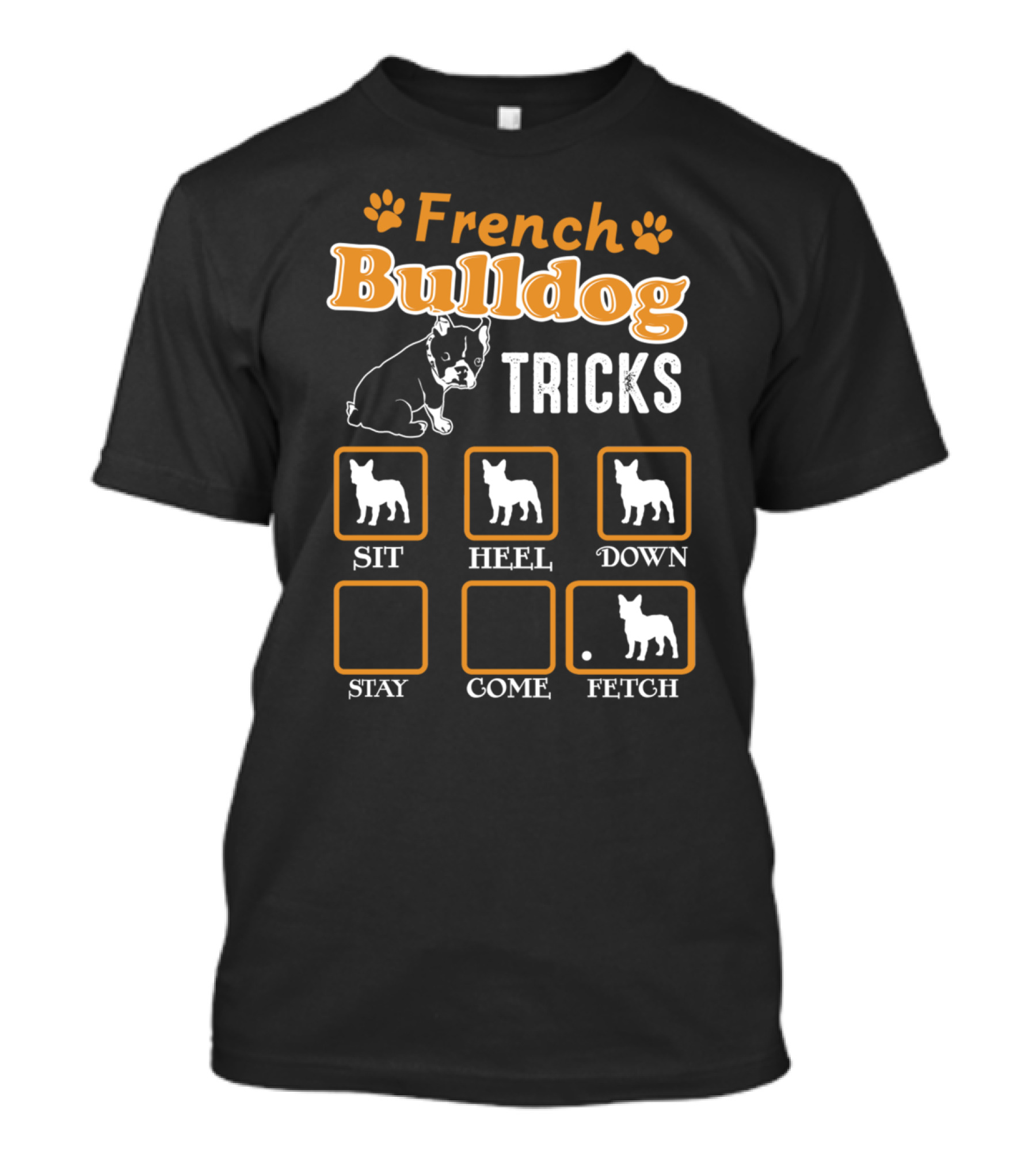 French Bulldog Tricks Sit Heel Down Stay Come Fetch T-Shirt