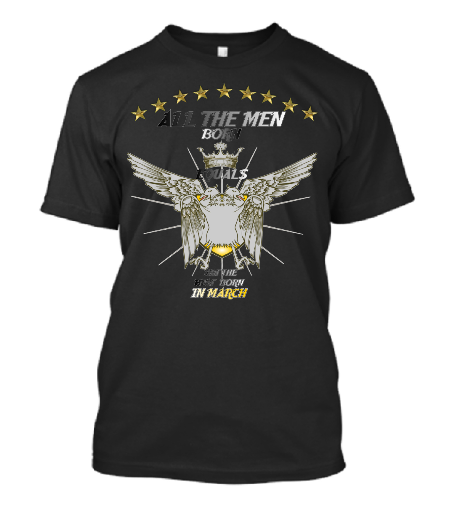 All The Men Born Equals The Best Born In March T-Shirt
