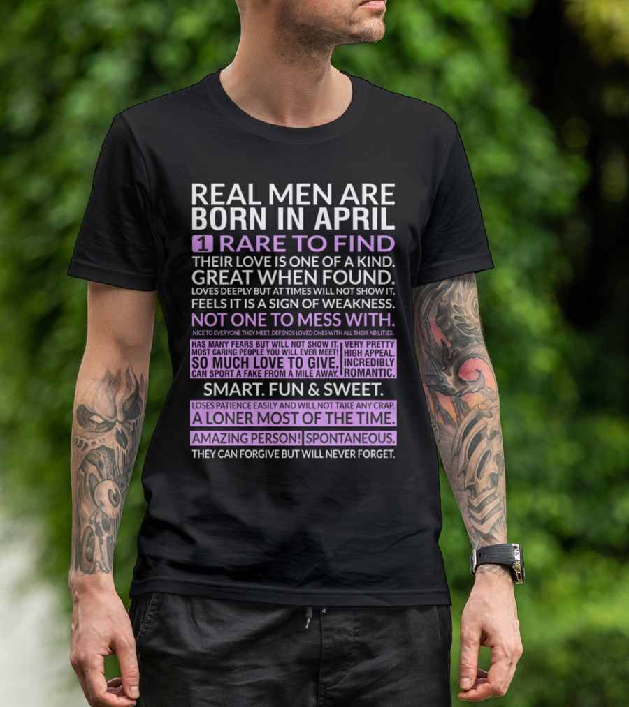 Real Men Are Born In April Rare To Find Great When Found Amazing Person Spontaneous T-Shirt