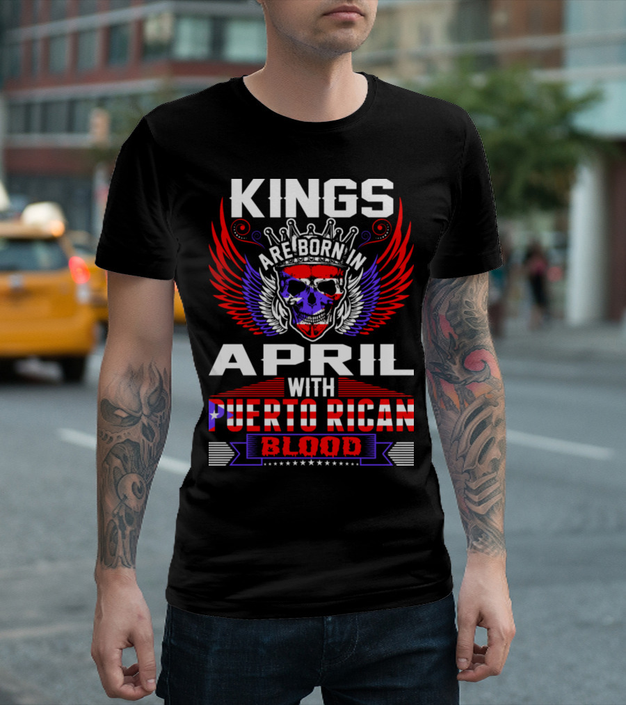 Kings Are Born In April With Puerto Rican Blood Skull Crown Wings Red Blue White Stars T-Shirt