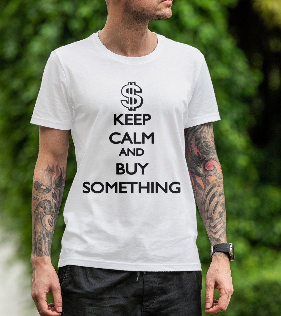 Keep Calm And Buy Something Dollar Sign T-Shirt