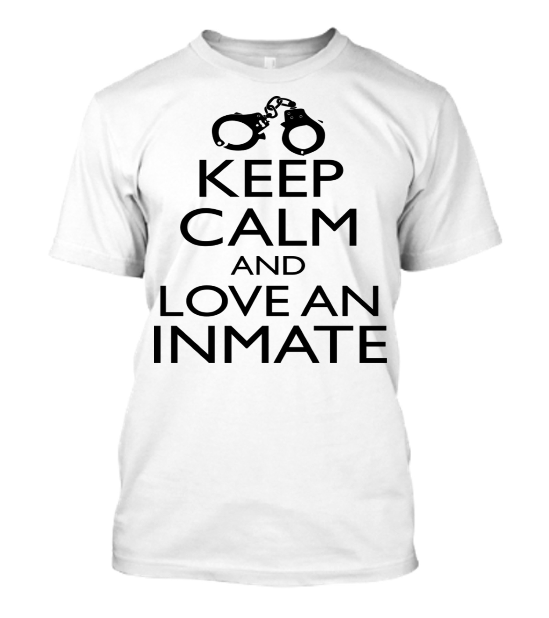 Keep Calm And Love An Inmate Handcuffs T-Shirt