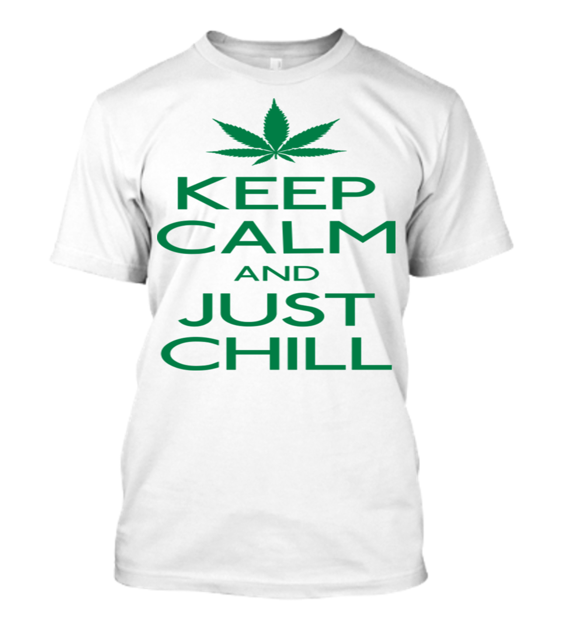 Keep Calm And Just Chill Cannabis Leaf T-Shirt