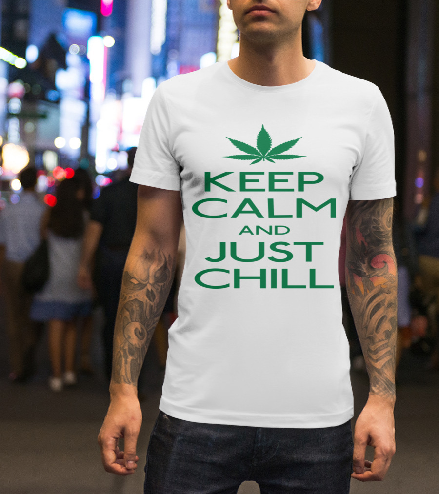 Keep Calm And Just Chill Cannabis Leaf T-Shirt