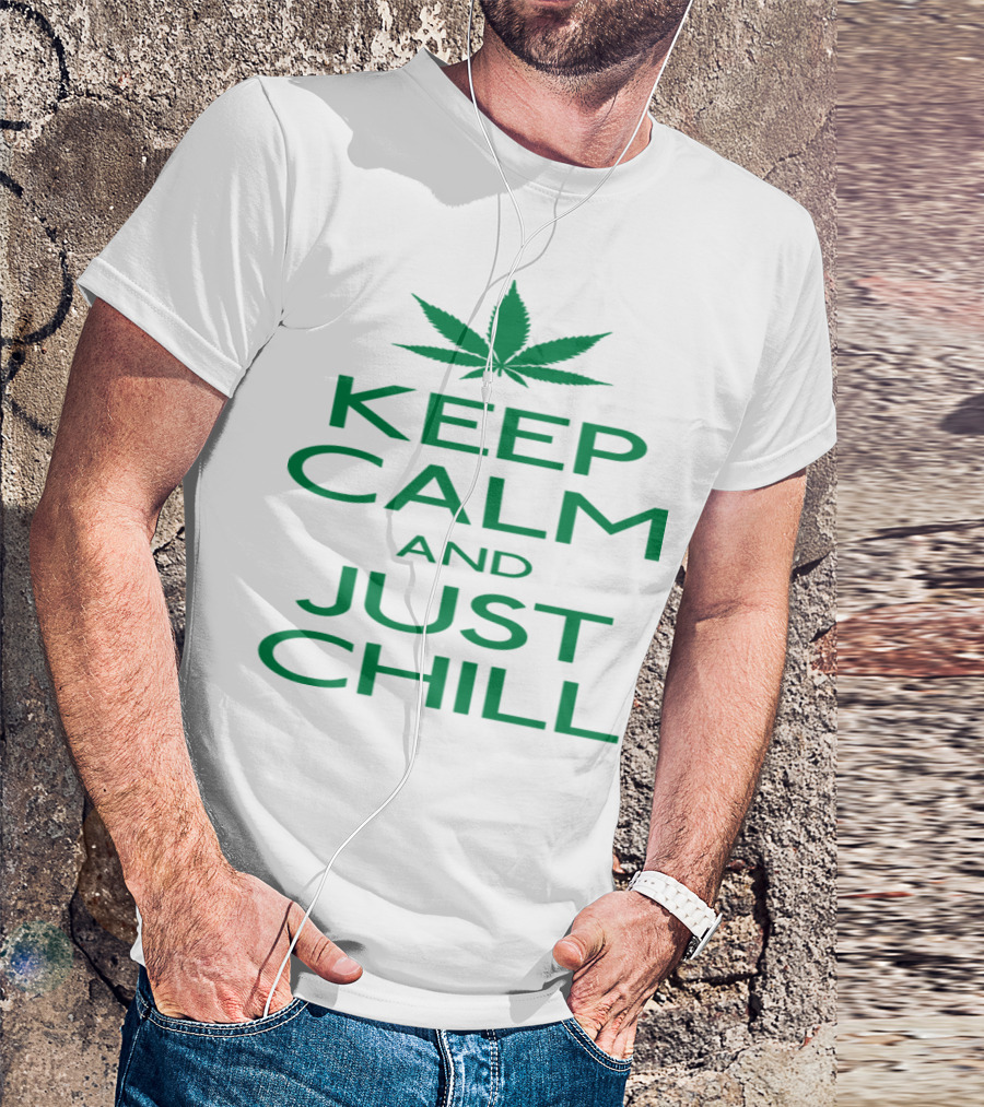 Keep Calm And Just Chill Cannabis Leaf T-Shirt