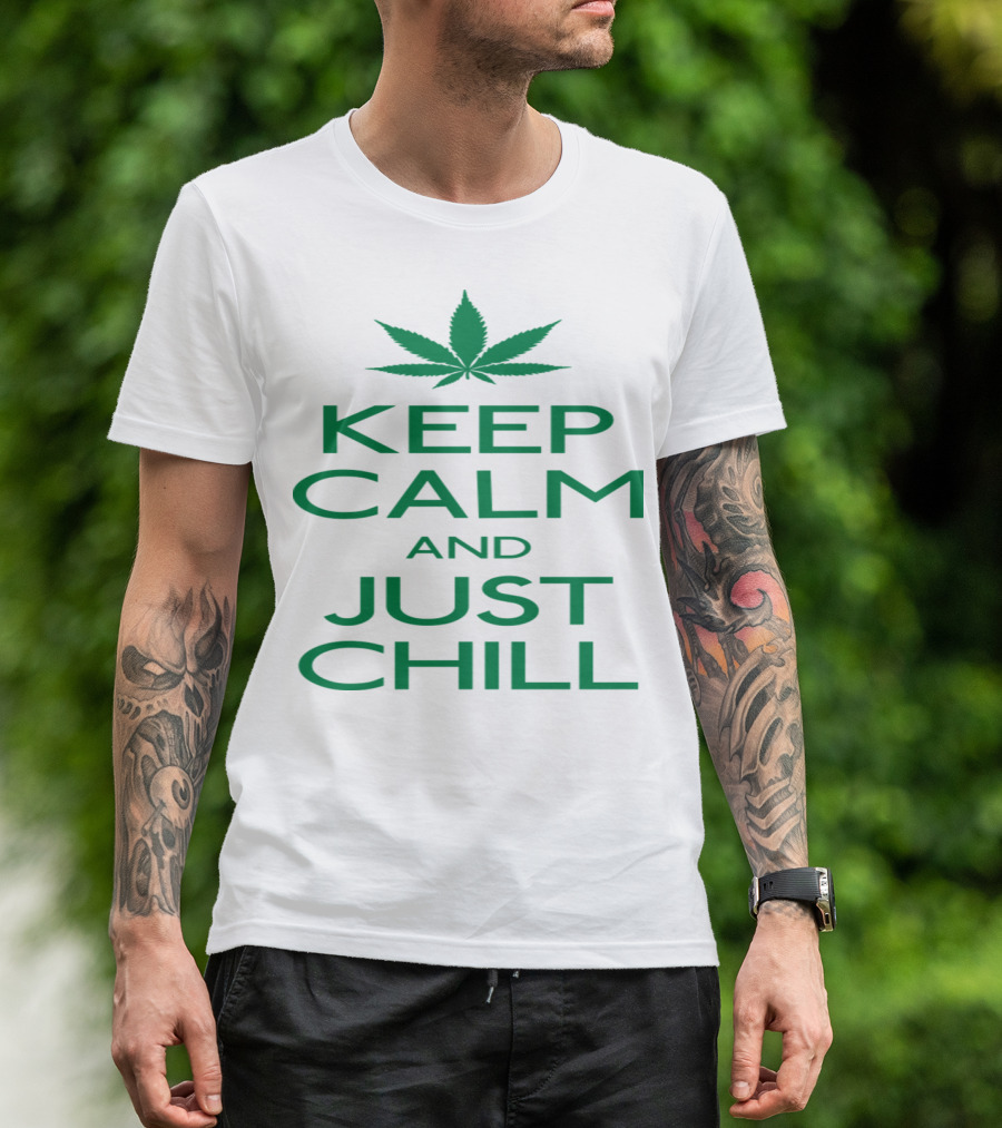 Keep Calm And Just Chill Cannabis Leaf T-Shirt