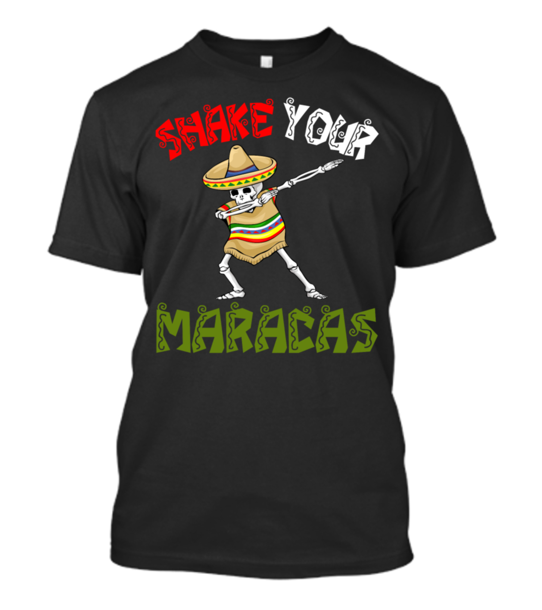 Cinco De Mayo Skeleton Dancing Shake Your Maracas T-Shirt