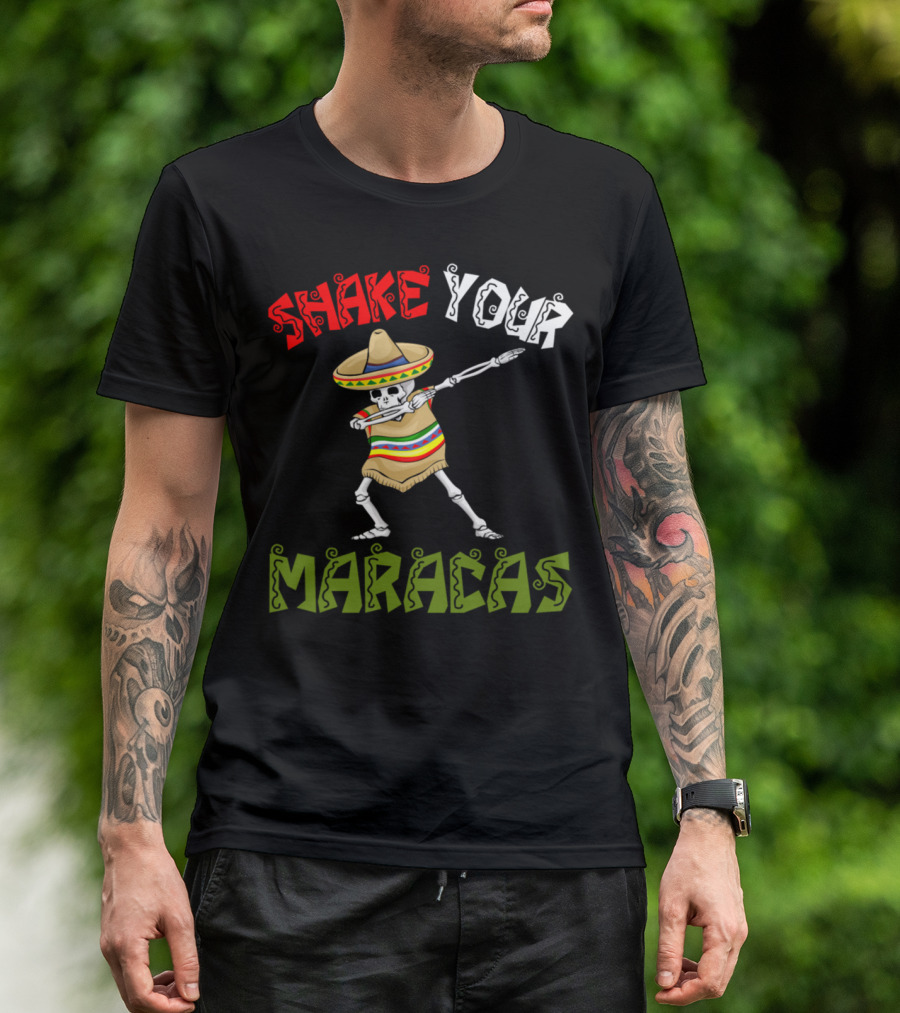 Cinco De Mayo Skeleton Dancing Shake Your Maracas T-Shirt