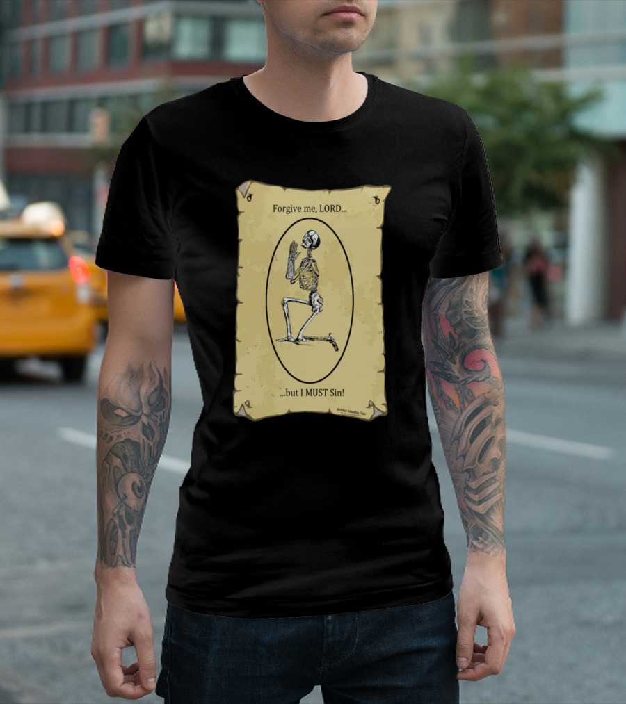 Forgive Me Lord But I Must Sin Skeleton Prayer Scroll T-Shirt