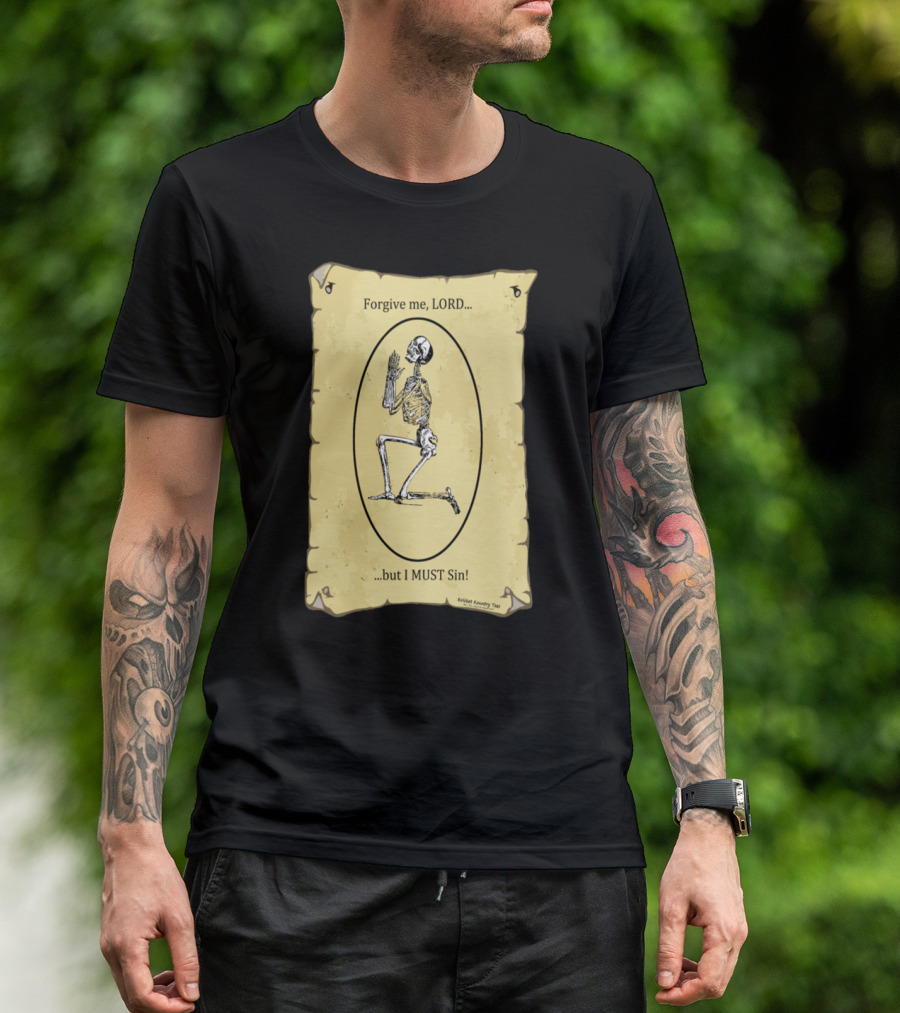 Forgive Me Lord But I Must Sin Skeleton Prayer Scroll T-Shirt