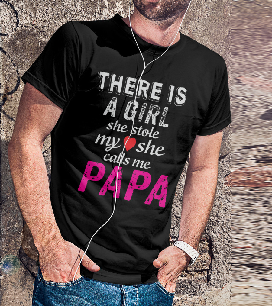 There Is A Girl She Stole My Heart She Calls Me Papa Heart T-Shirt
