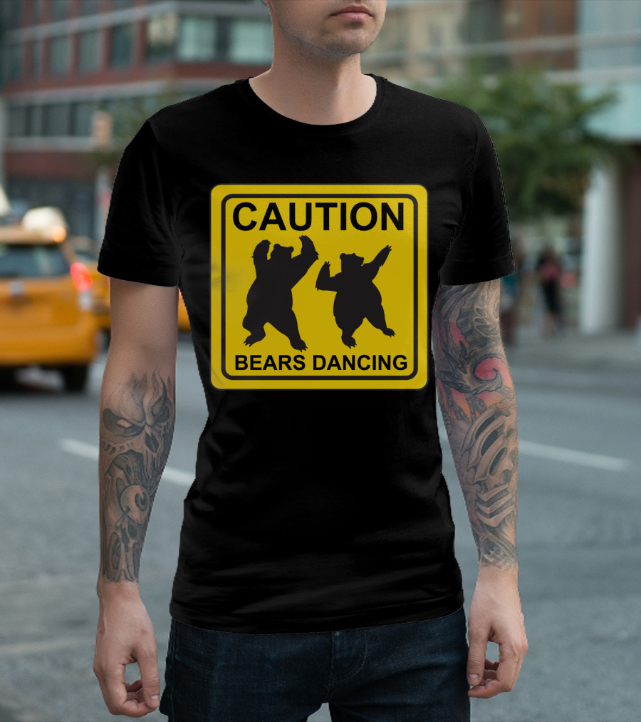 Caution: Bears Dancing Funny Road Sign T-Shirt