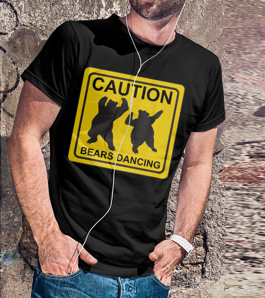 Caution: Bears Dancing Funny Road Sign T-Shirt