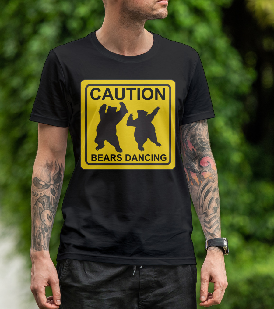 Caution: Bears Dancing Funny Road Sign T-Shirt