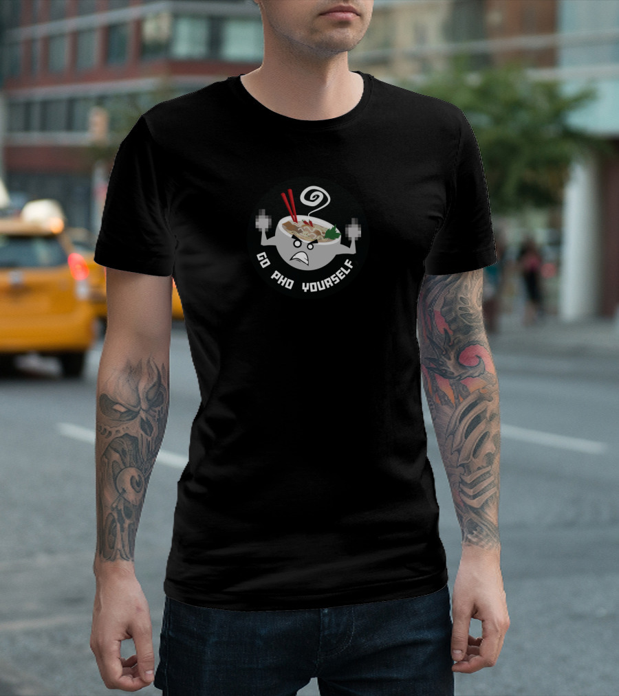 Go Pho Yourself Angry Noodle Bowl with Red Chopsticks and Fists T-Shirt