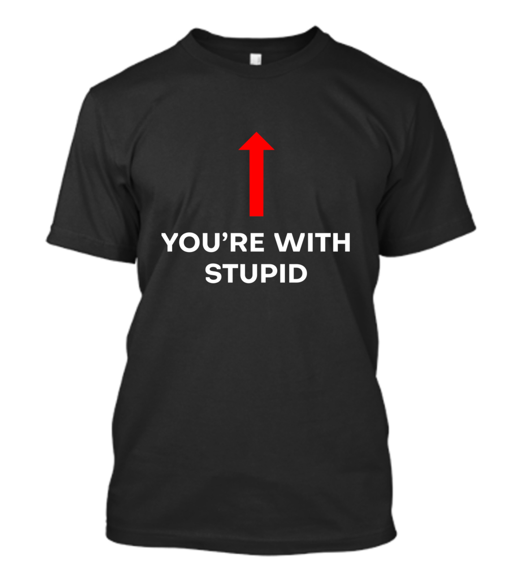 You're With Stupid Red Up Arrow T-Shirt