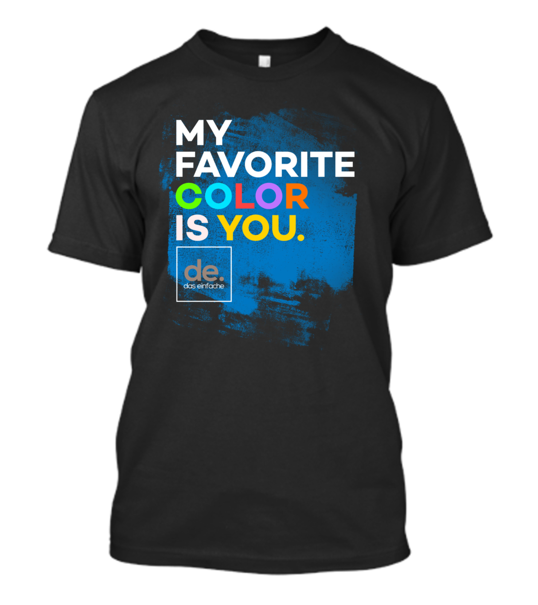 My Favorite Color Is You Das Einfache T-Shirt