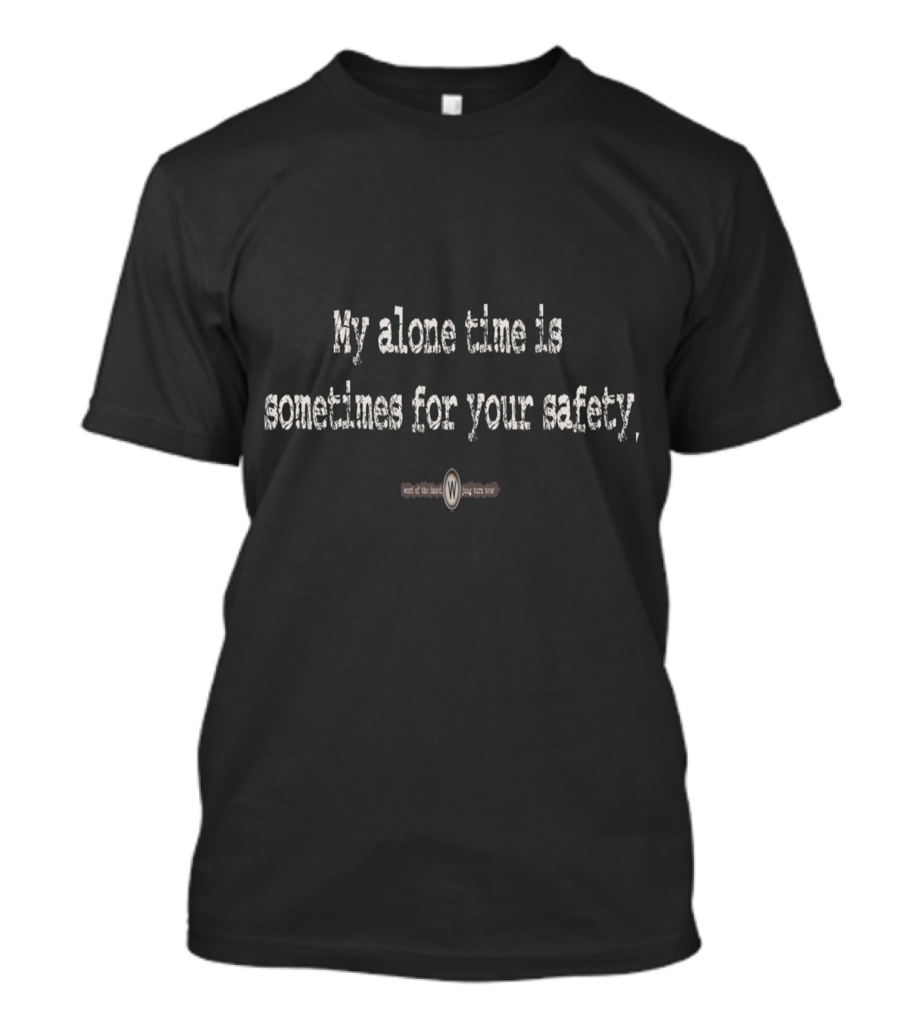 My Alone Time Is Sometimes For Your Safety Tag Line T-Shirt