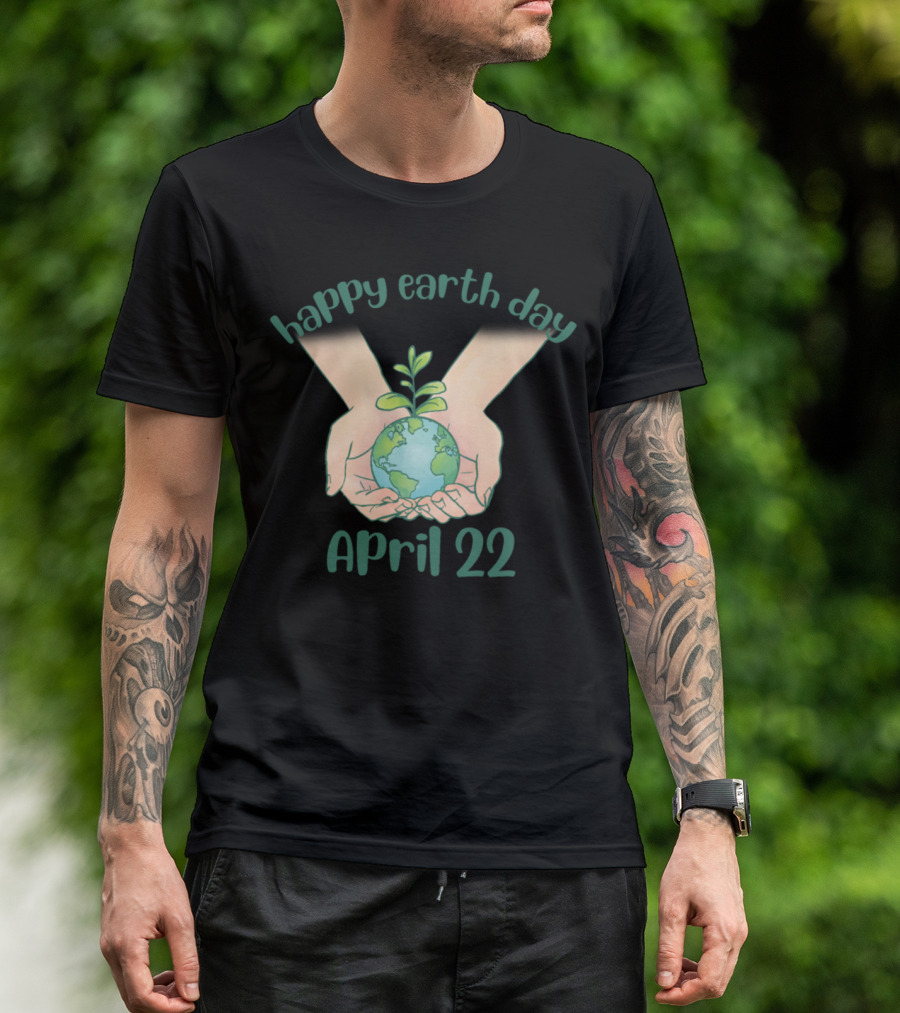 Happy Earth Day April 22 Hands Holding Earth With Plant T-Shirt
