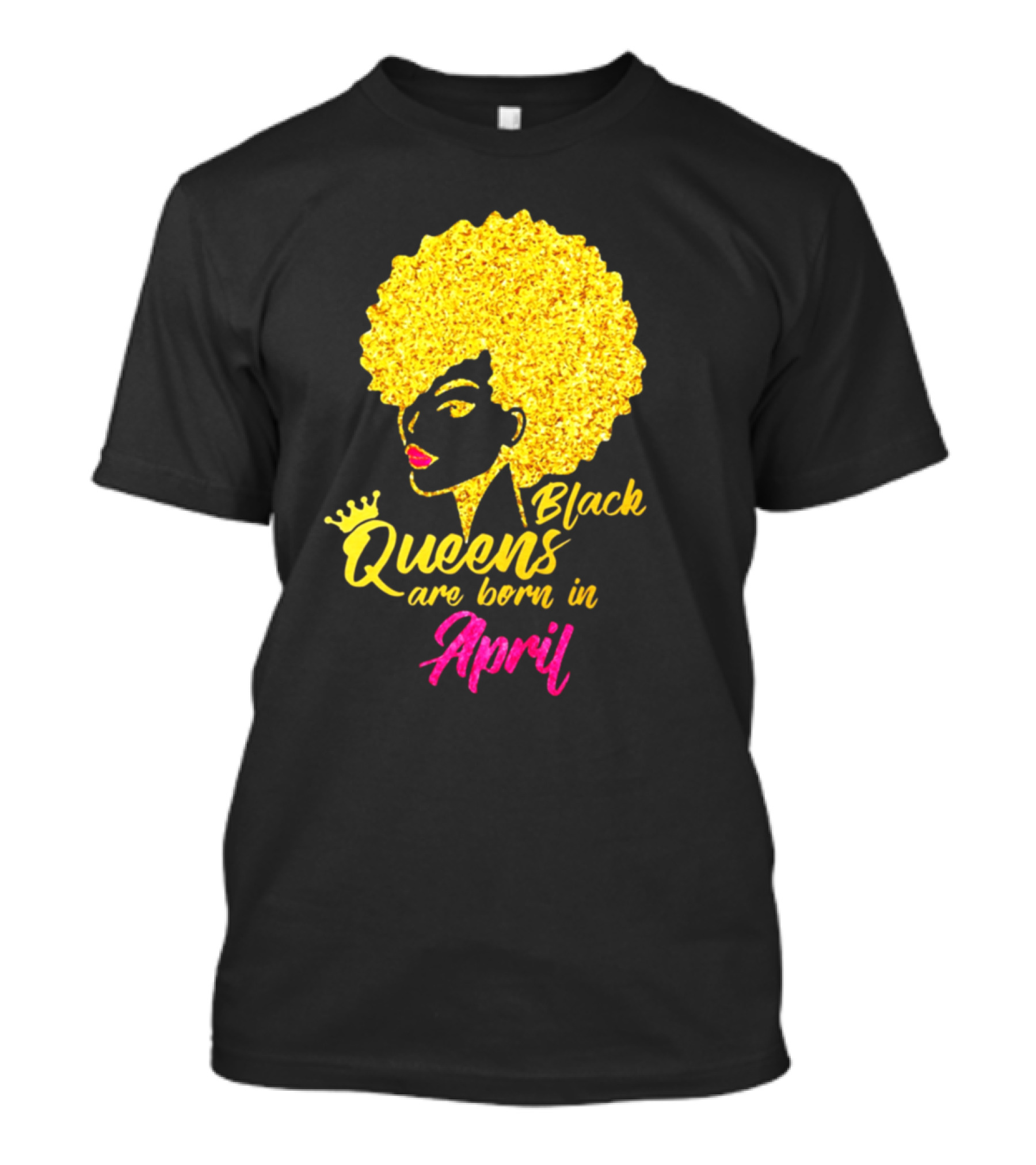 Black Queens Are Born In April With Gold Afro Crown T-Shirt