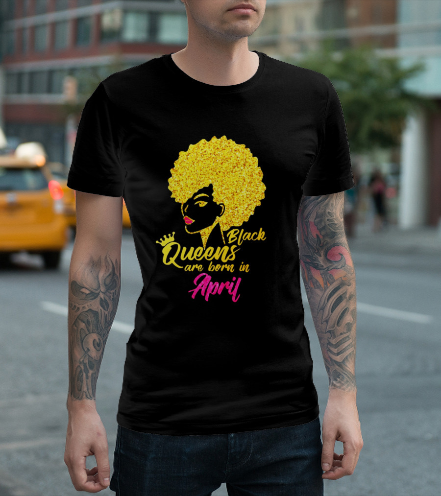 Black Queens Are Born In April With Gold Afro Crown T-Shirt