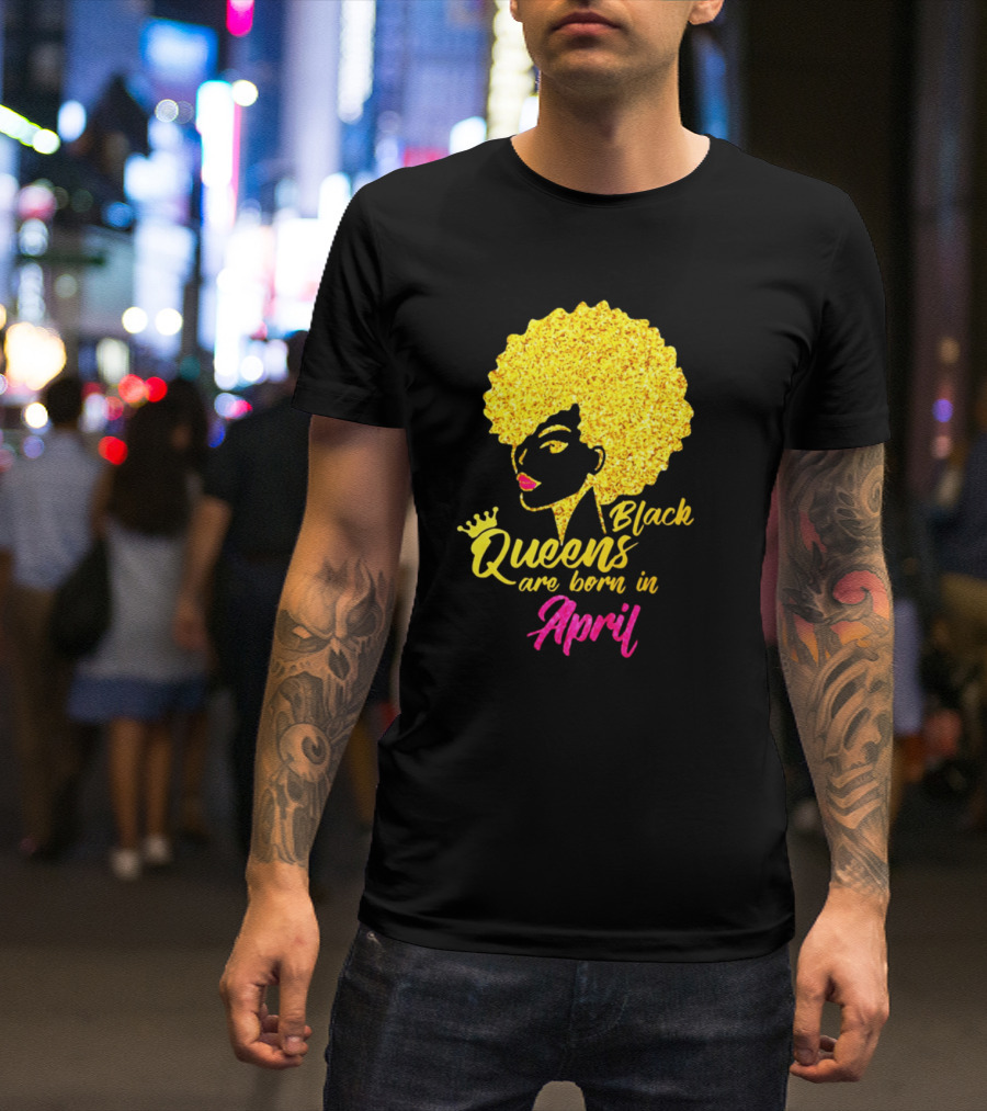 Black Queens Are Born In April With Gold Afro Crown T-Shirt