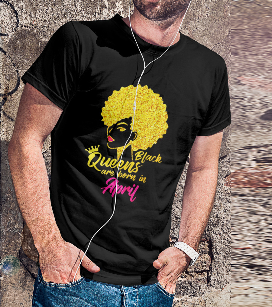 Black Queens Are Born In April With Gold Afro Crown T-Shirt