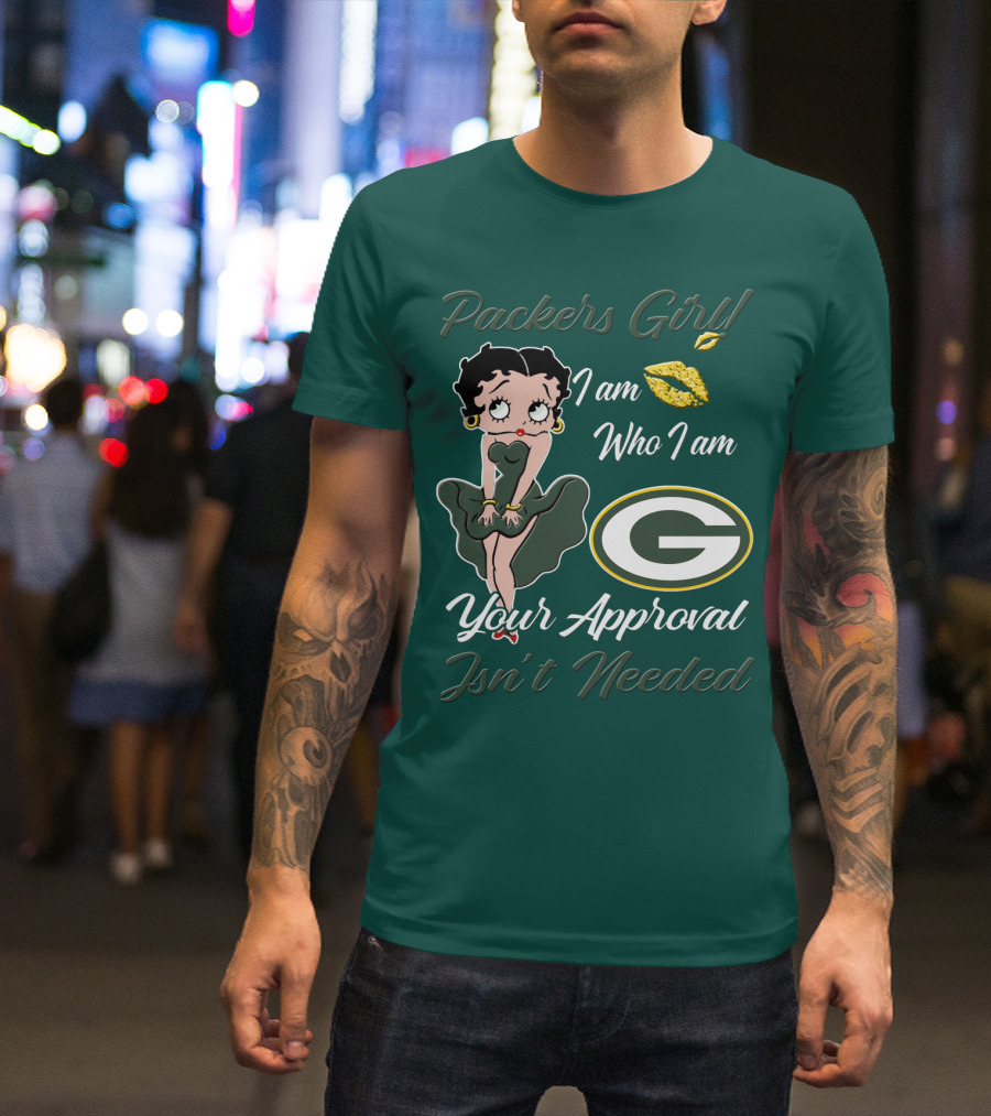 Packers Girl I Am Who I Am Your Approval Isn’t Needed Green Bay Packers T-Shirt