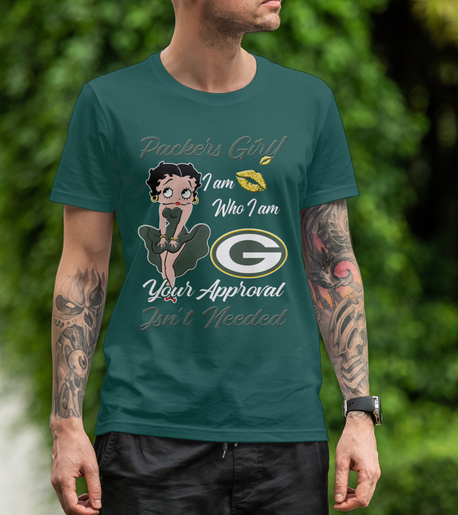 Packers Girl I Am Who I Am Your Approval Isn’t Needed Green Bay Packers T-Shirt