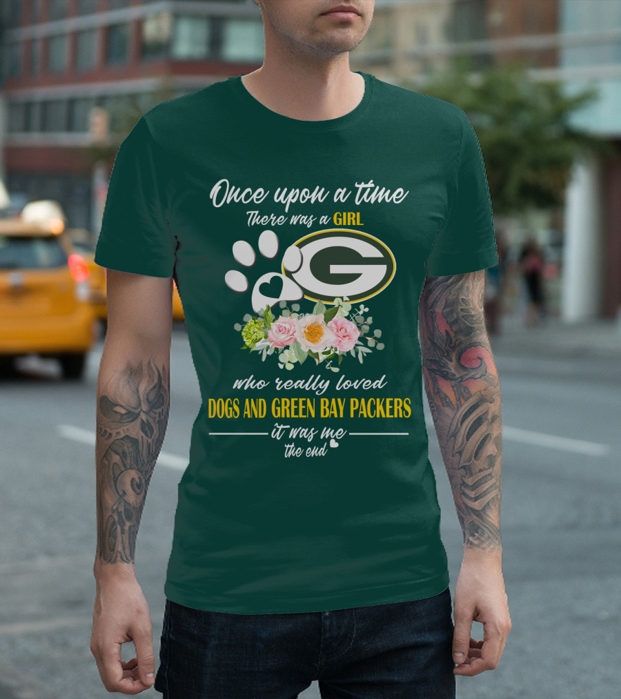 Once Upon A Time There Was A Girl Who Really Loved Dogs And Green Bay Packers It Was Me The End T-Shirt