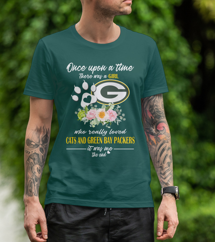 Once Upon A Time There Was A Girl Who Really Loved Cats And Green Bay Packers It Was Me The End T-Shirt