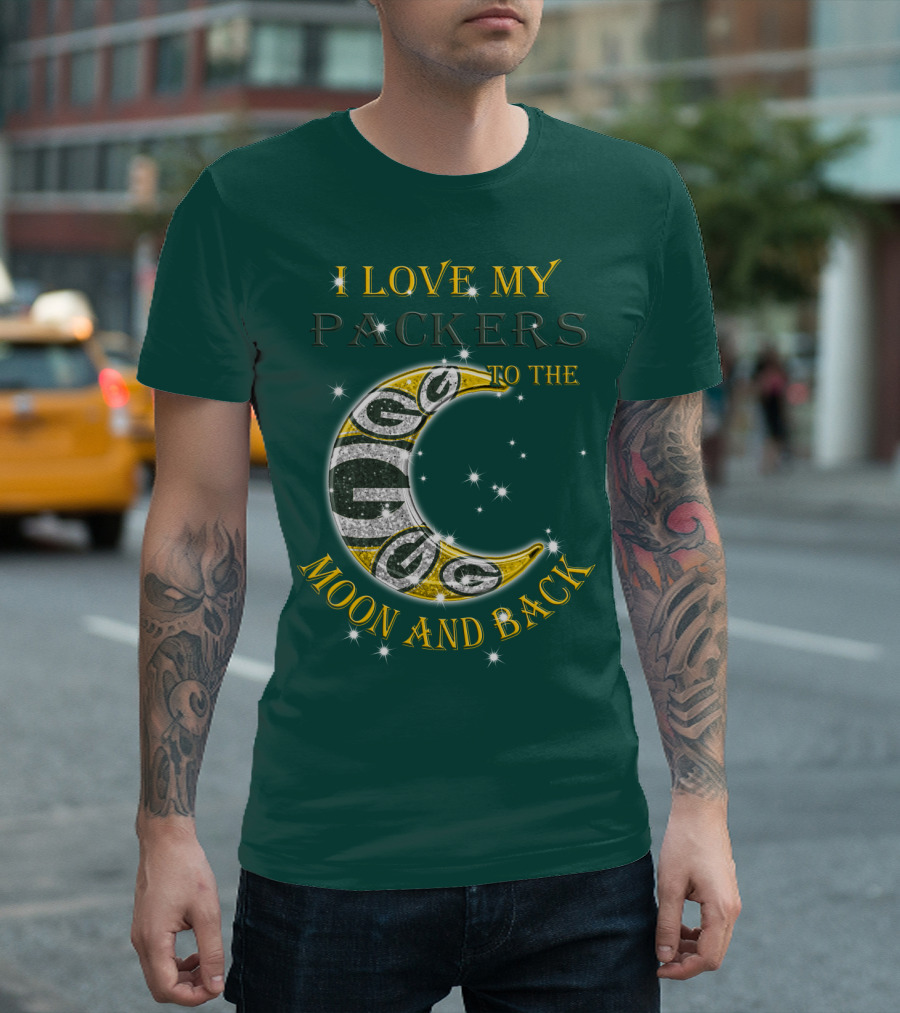 I Love My Green Bay Packers To The Moon And Back T-Shirt