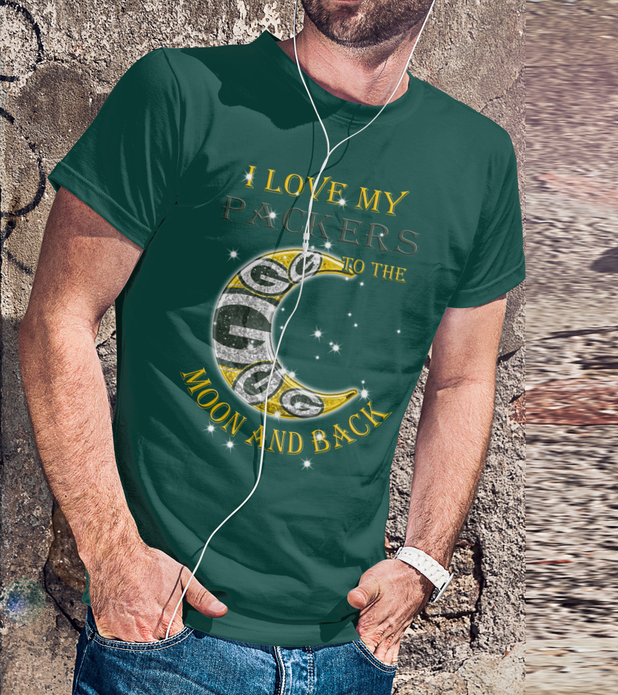 I Love My Green Bay Packers To The Moon And Back T-Shirt