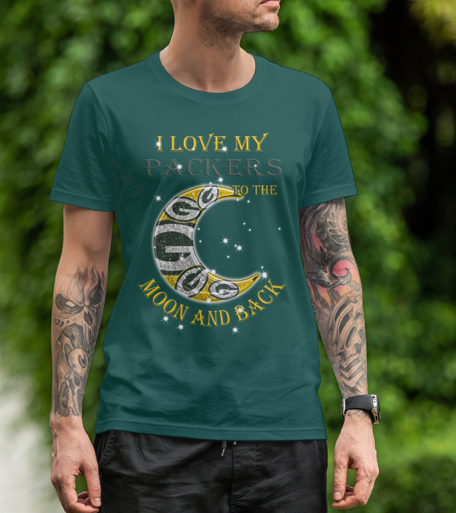 I Love My Green Bay Packers To The Moon And Back T-Shirt