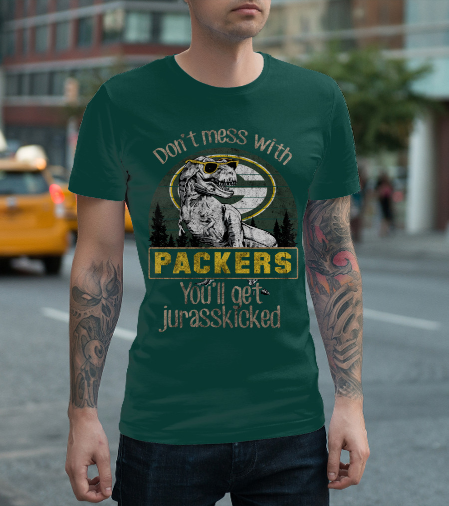 Don't Mess With Packers You'll Get Jurasskicked T-Shirt