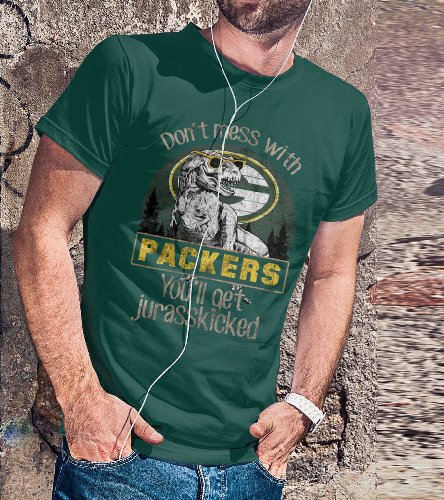Don't Mess With Packers You'll Get Jurasskicked T-Shirt