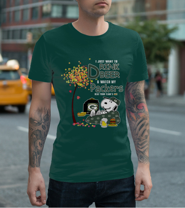 I Just Want To Drink Beer And Watch My Packers Beat Your Team's Ass T-Shirt