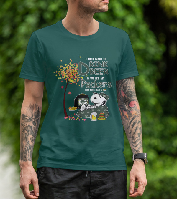 I Just Want To Drink Beer And Watch My Packers Beat Your Team's Ass T-Shirt