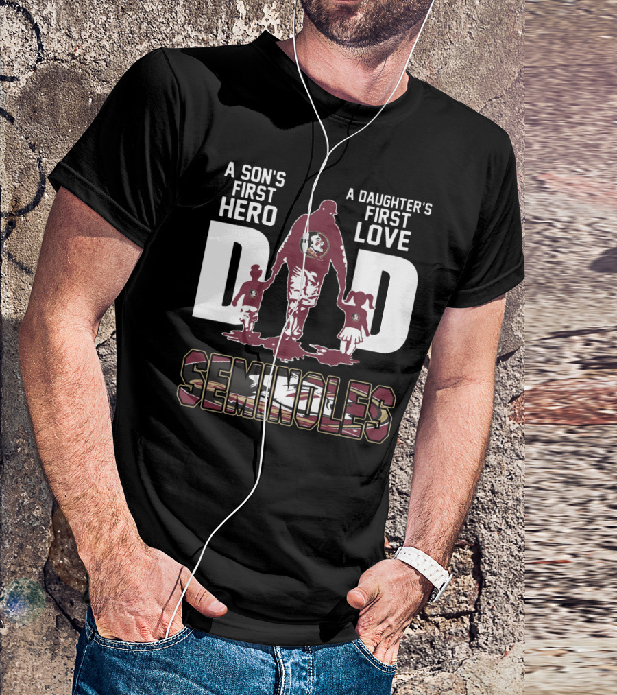 A Son's First Hero A Daughter's First Love Dad Seminoles T-Shirt