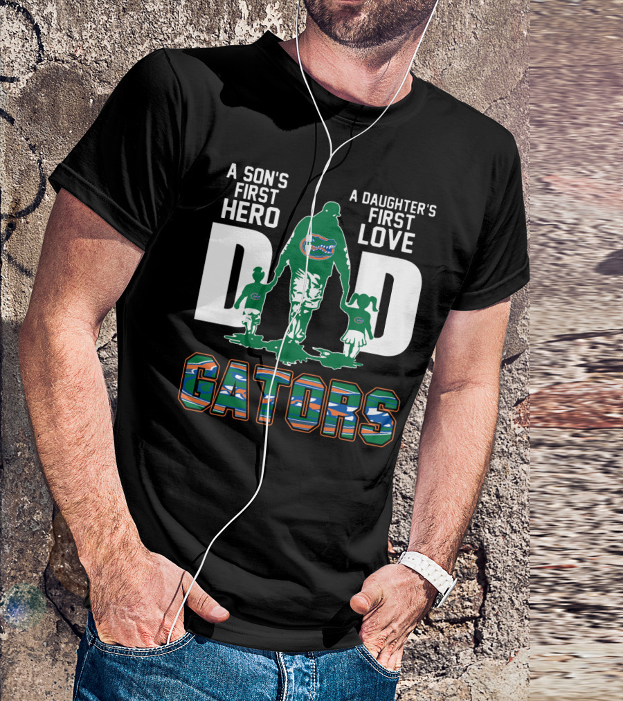 A Son's First Hero A Daughter's First Love Dad Gators T-Shirt