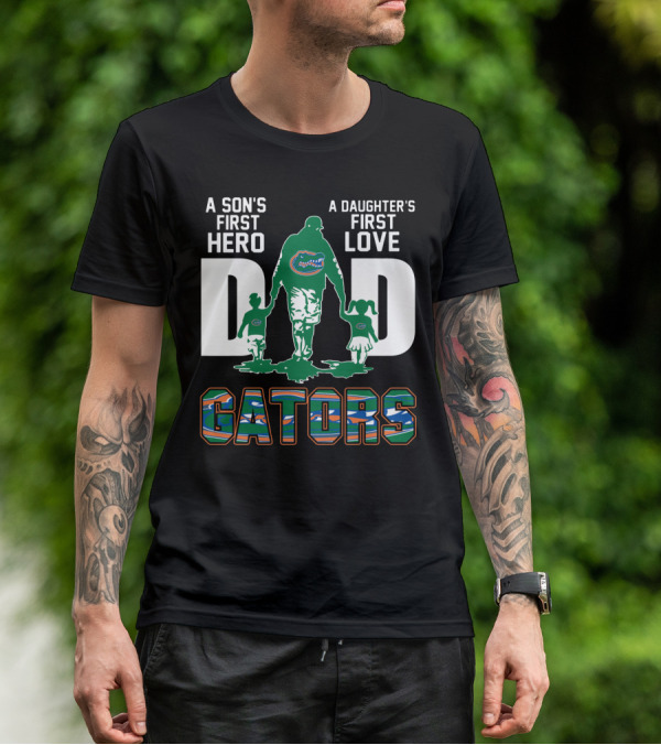 A Son's First Hero A Daughter's First Love Dad Gators T-Shirt