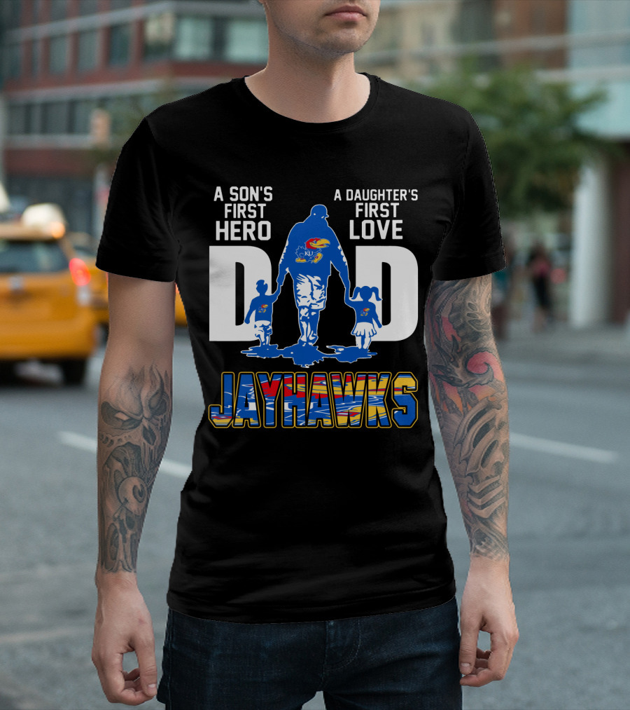 A Son's First Hero A Daughter's First Love Dad Jayhawks T-Shirt