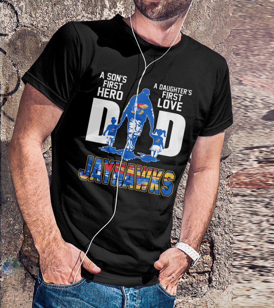 A Son's First Hero A Daughter's First Love Dad Jayhawks T-Shirt