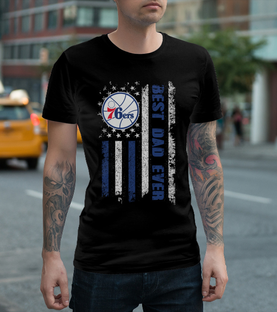 Philadelphia 76ers Best Dad Ever Patriotic Flag T-Shirt