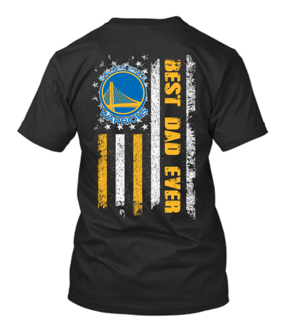 Golden State Warriors Best Dad Ever T-Shirt