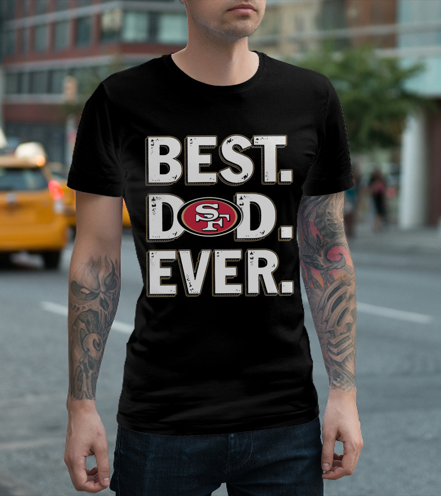 Best Dad Ever Sf 49ers T-Shirt