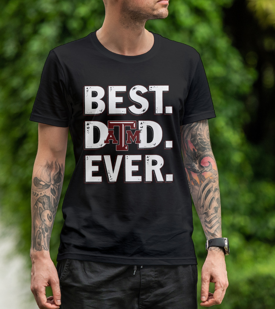 Best Dad Ever Texas A&M T-Shirt