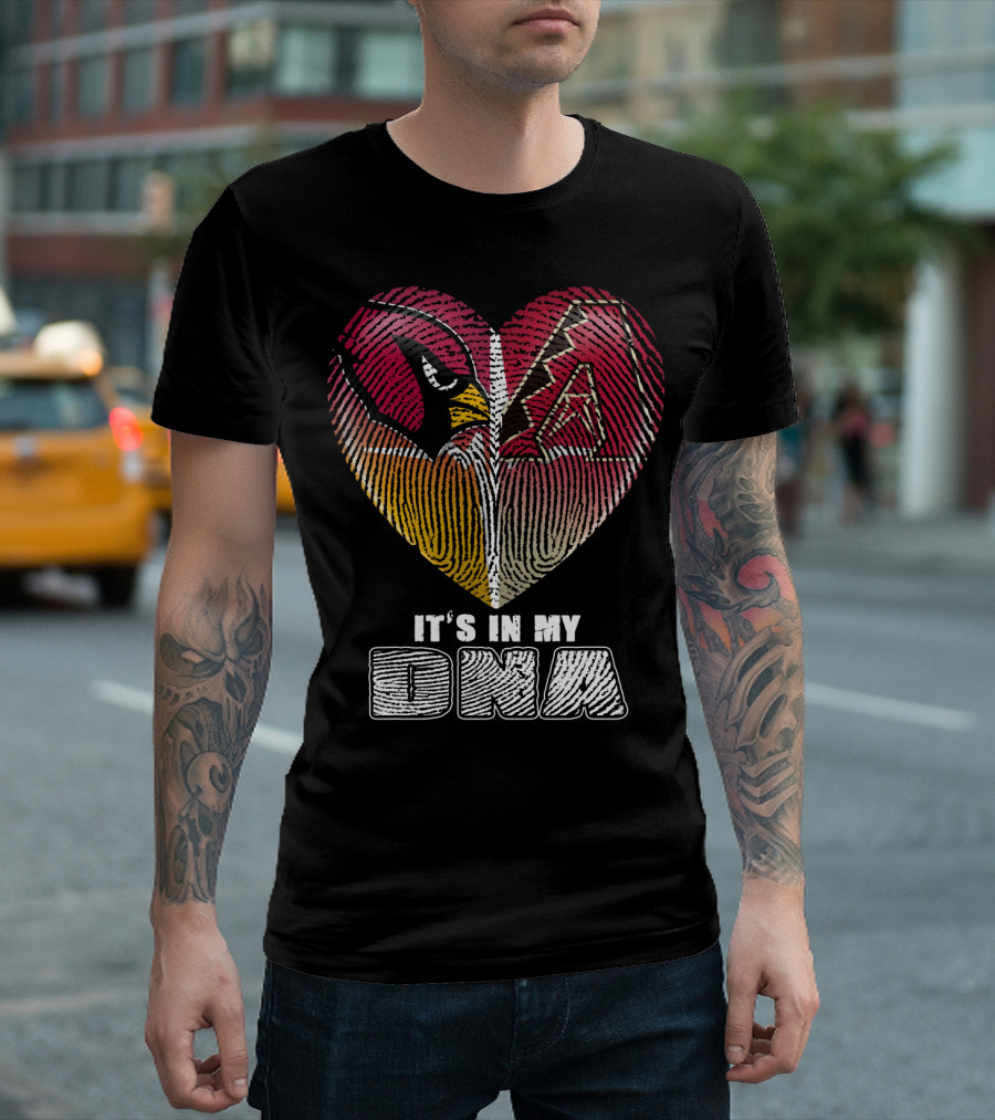 Arizona Cardinals And Arizona Diamondbacks Heart It's In My Dna T-Shirt