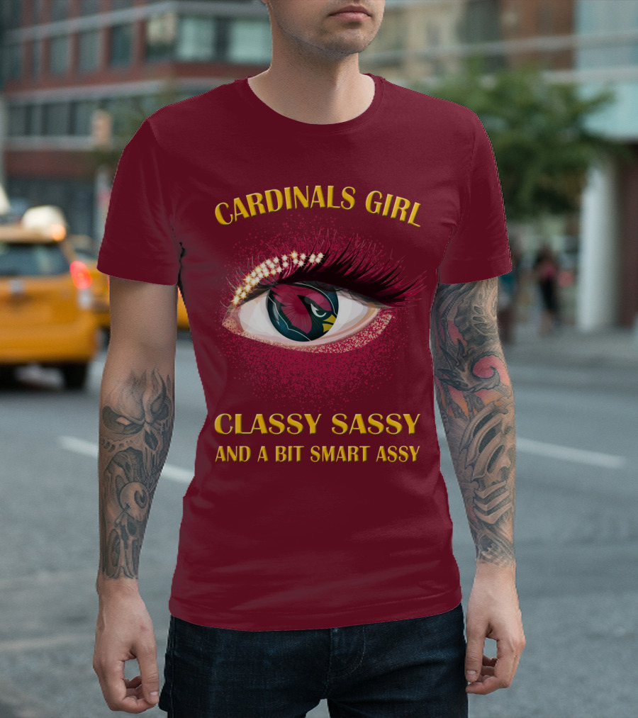Cardinals Girl Classy Sassy And A Bit Smart Assy T-Shirt