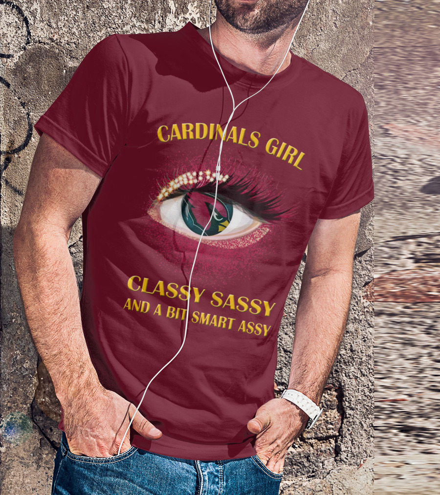 Cardinals Girl Classy Sassy And A Bit Smart Assy T-Shirt